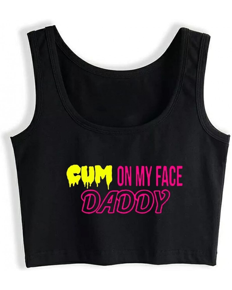 Cum on My Face Daddy Woman Summer Sport Sleeveless Crop Top Black $7.50 Tops