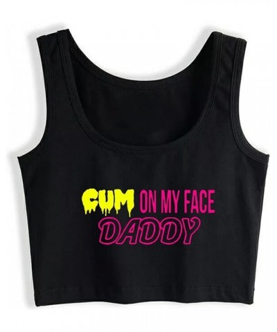 Cum on My Face Daddy Woman Summer Sport Sleeveless Crop Top Black $7.50 Tops