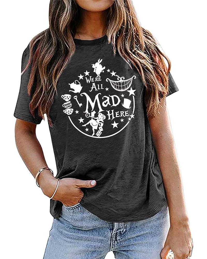 Alice in Wonderland Shirt Women Vacation Shirts We're All Mad Here Tshirt Mad Tea Party Shirt Cute Graphic Tee Tops Dark Grey...