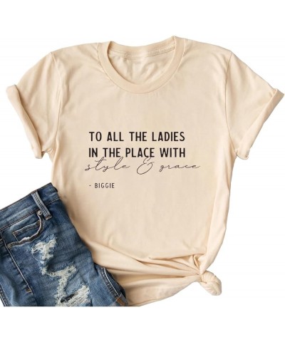 to All The Ladies in The Place with Style and Grace Tshirts Womens Cute Retro Music Graphic Tees A-cream $12.99 T-Shirts