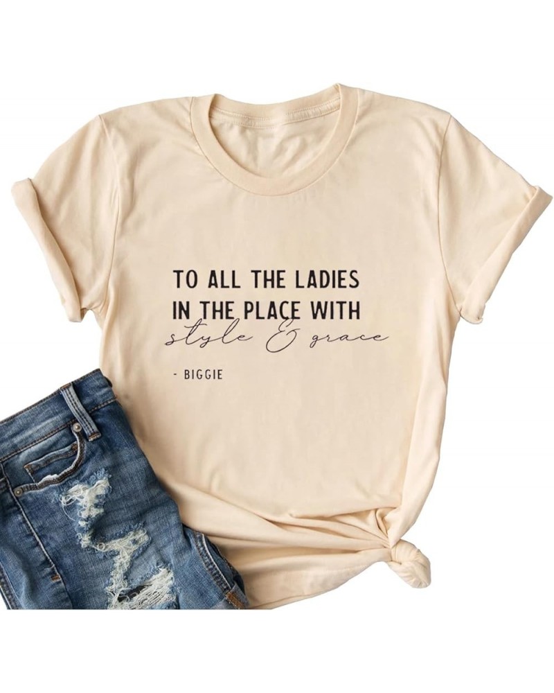 to All The Ladies in The Place with Style and Grace Tshirts Womens Cute Retro Music Graphic Tees A-cream $12.99 T-Shirts