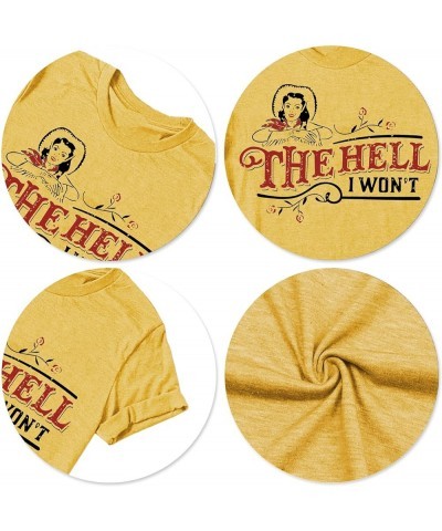 The Hell I Won't Shirt Womens Vintage Short Sleeve Graphic Tee Cute Country Western Style T-Shirt Yellow $12.09 Tops