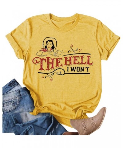 The Hell I Won't Shirt Womens Vintage Short Sleeve Graphic Tee Cute Country Western Style T-Shirt Yellow $12.09 Tops