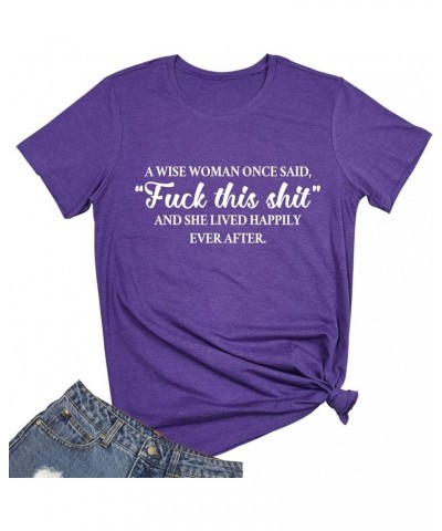 Women A Wise Woman Once Said Graphic Cute T Shirts Funny Tees Purple $10.79 T-Shirts