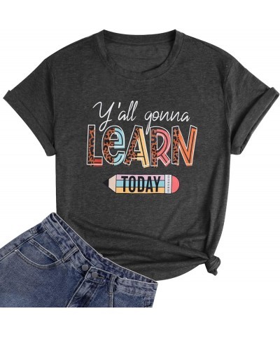 Teacher Shirts for Women Y'all Gonna Learn Today Shirt Preschool Teacher Shirts Kindergarten Short Sleeve Tee Tops Dark Grey ...