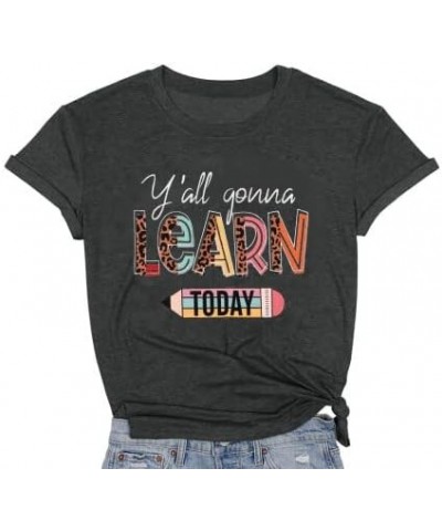 Teacher Shirts for Women Y'all Gonna Learn Today Shirt Preschool Teacher Shirts Kindergarten Short Sleeve Tee Tops Dark Grey ...