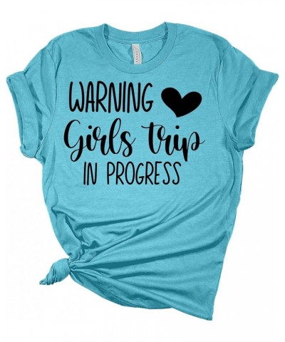 Womens Warning Girls Trip Shirt Girls Trip in Progress T Shirt Gift Graphic Tees Aqua $12.48 T-Shirts