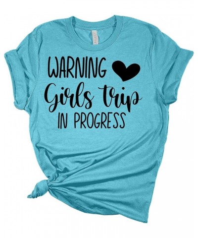 Womens Warning Girls Trip Shirt Girls Trip in Progress T Shirt Gift Graphic Tees Aqua $12.48 T-Shirts