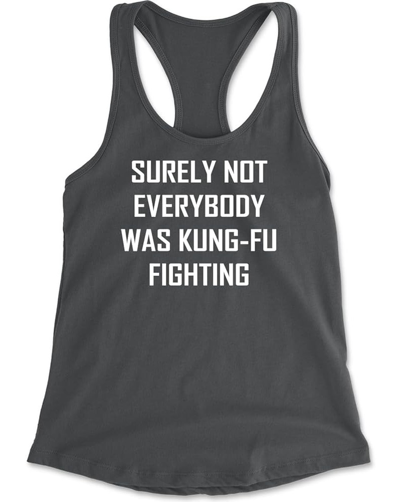 Surely Not Everybody was Kung-Fu Fighting Racerback Tank Top for Women Charcoal Grey $13.74 Tanks