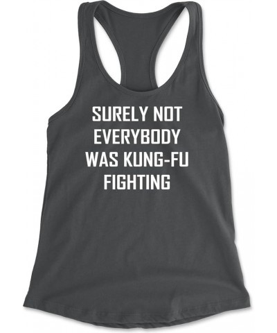 Surely Not Everybody was Kung-Fu Fighting Racerback Tank Top for Women Charcoal Grey $13.74 Tanks