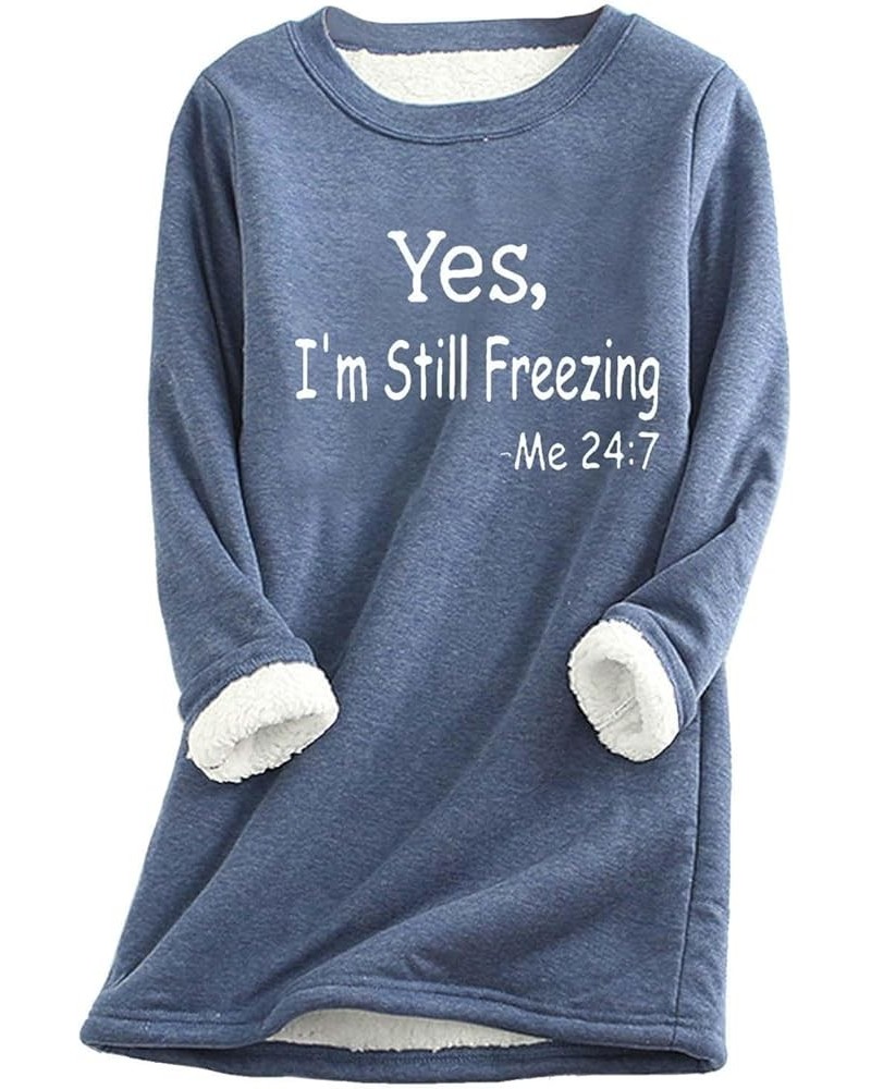 Yes,I'm Still Freezing -Me 24:7 Sweatshirt Women Funny Letter Tops Sherpa Fleece Lined Loungwear with Pocket Plus Size E-blue...