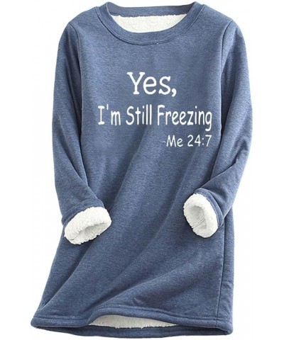 Yes,I'm Still Freezing -Me 24:7 Sweatshirt Women Funny Letter Tops Sherpa Fleece Lined Loungwear with Pocket Plus Size E-blue...