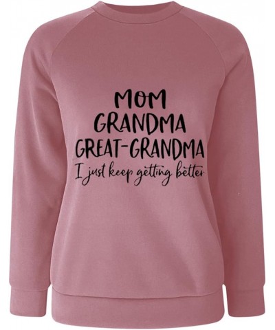 Womens Mom Grandma Great Grandma Sweatshirt I Just Keep Getting Better Funny Letter Print Crewneck Graphic Shirts Pink $9.16 ...