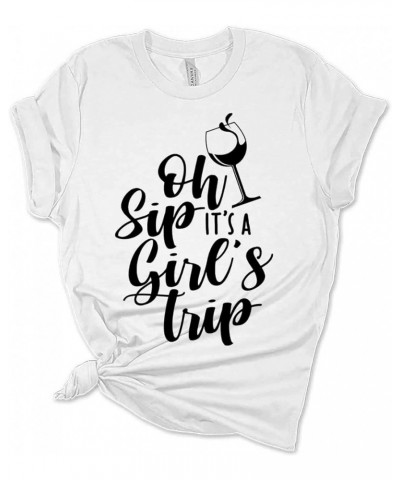 Womens Girls Trip Oh Sip, It's A Girl's Trip T Shirt Gift Graphic Tees White $13.14 T-Shirts