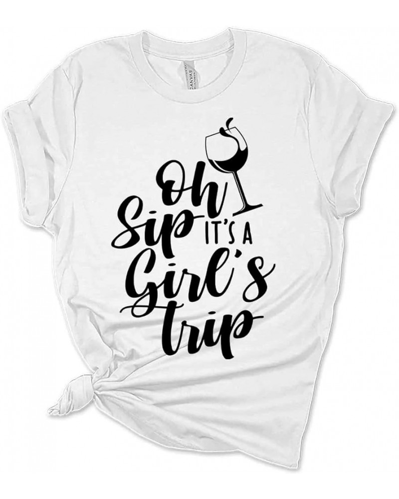 Womens Girls Trip Oh Sip, It's A Girl's Trip T Shirt Gift Graphic Tees White $13.14 T-Shirts